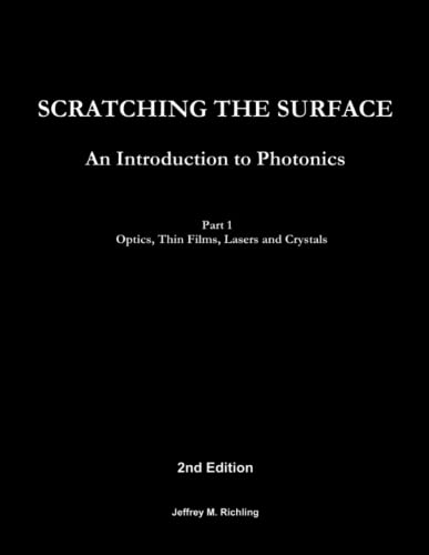 9781312651708: Scratching the Surface - An Introduction to Photonics - Part 1 Optics, Thin Films, Lasers and Crystals