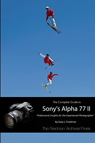 Beispielbild fr The Complete Guide to Sony's Alpha 77 II (B&W Edition) zum Verkauf von ThriftBooks-Atlanta