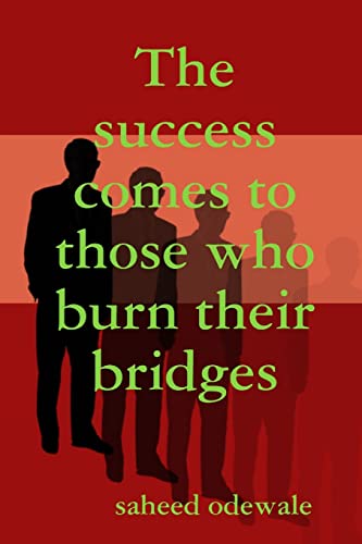 Imagen de archivo de The success comes to those who burn their bridges a la venta por Chiron Media