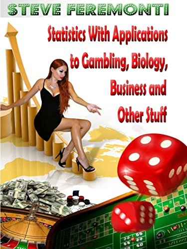 Stock image for Statistics With Applications to Gambling, Biology, Business and Other Stuff for sale by Chiron Media