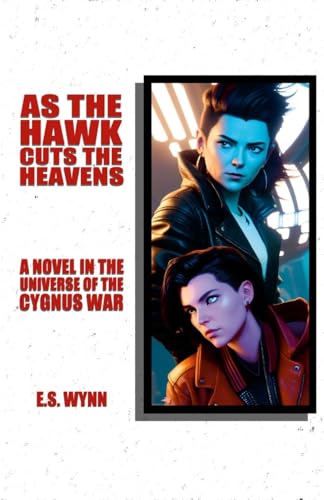 Stock image for As The Hawk Cuts The Heavens: A Novel In The Universe Of The Cygnus War for sale by California Books