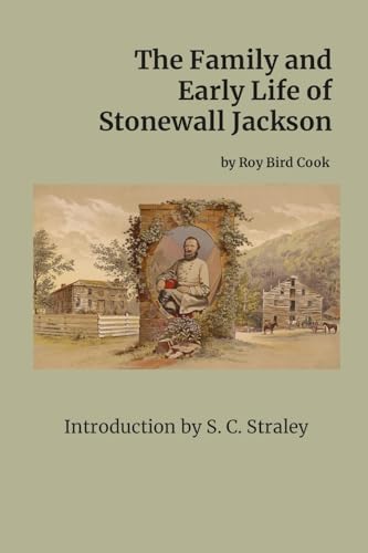 Stock image for The Family and Early Life of Stonewall Jackson: With an Introduction by S. C. Straley for sale by GreatBookPrices