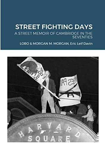 Stock image for STREET FIGHTING DAYS: A STREET MEMOIR OF CAMBRIDGE IN THE SEVENTIES for sale by California Books