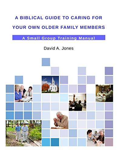 9781312726925: A Biblical Guide to Caring for Your Own Older Family Members