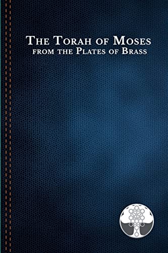 Stock image for The Torah of Moses from the Plates of Brass: "Traditions passed down from our fathers, recorded and preserved by the Commandments of God, to be brough for sale by GreatBookPrices