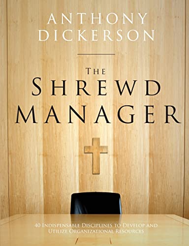 Stock image for The Shrewd Manager: 40 Indispensable Disciplines To Develop And Utilize Organizational Resources for sale by California Books
