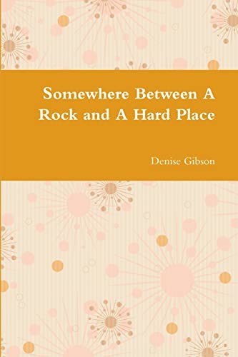 Imagen de archivo de Somewhere Between A Rock and A Hard Place a la venta por Chiron Media