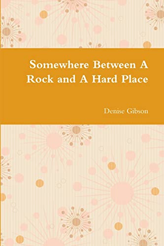 Stock image for Somewhere Between A Rock and A Hard Place for sale by Chiron Media