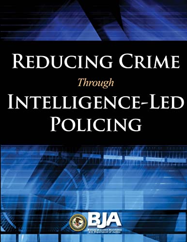 9781312782549: Reducing Crime Through Intelligence-Led Policing