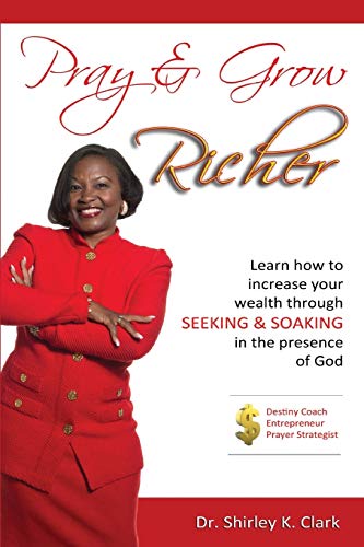 Beispielbild fr Pray & Grow Richer: Learn How to increase your wealth through seeking & soaking in the presence of God zum Verkauf von Lucky's Textbooks