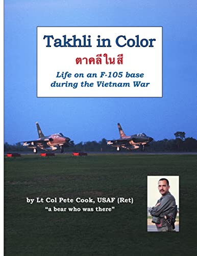 9781312819382: Takhli in Color: Life on an F-105 Base During the Vietnam War