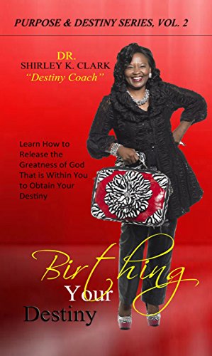 Stock image for Birthing Your Destiny: Learn How to Release the Greatness of God Within You to Obtain Your Destiny. for sale by THE SAINT BOOKSTORE
