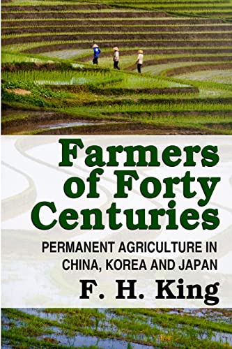 Imagen de archivo de Farmers of Forty Centuries Permanent Farming In China, Korea, and Japan a la venta por PBShop.store US