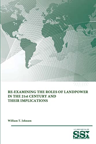 Stock image for Re-Examining The Roles of Landpower in The 21st Century and Their Implications for sale by Lucky's Textbooks