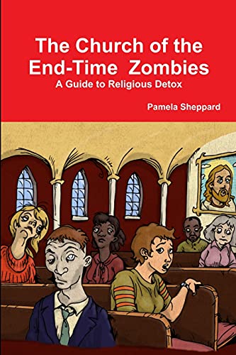 9781312869820: The Church of the End-time Zombies: A Guide to Religious Detox