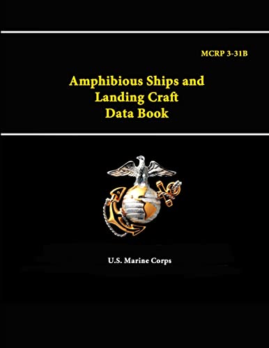 Beispielbild fr Amphibious Ships and Landing Craft Data Book - MCRP 3-31B zum Verkauf von HPB-Red