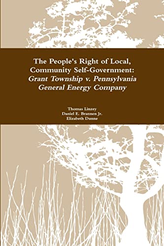 Stock image for The People's Right to Local Community Self-Government: Grant Township v. Pennsylvania General Energy Company for sale by Once Upon A Time Books