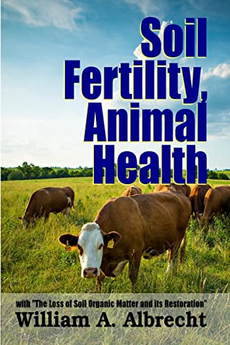 9781312921061: Soil Fertility, Animal Health - With "The Loss of Soil Organic Matter and its Restoration"