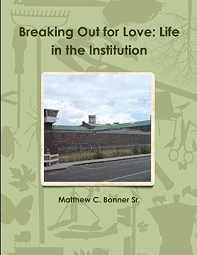 Stock image for Breaking Out for Love: Life in the Institution for sale by Lucky's Textbooks