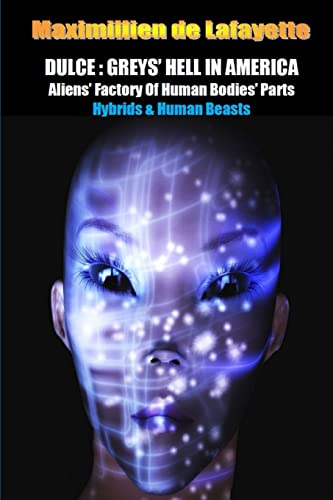 9781312944855: Dulce: Greys' Hell in America. Aliens' Factory of Human Bodies' Parts