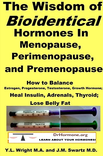 Stock image for The Wisdom of Bioidentical Hormones In Menopause, Perimenopause, and Premenopause: How to Balance Estrogen, Progesterone, Testosterone, Growth Hormone for sale by ThriftBooks-Atlanta