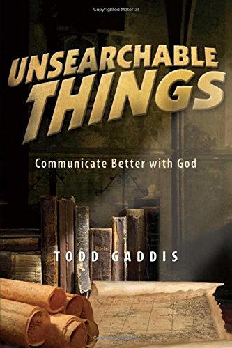 Unsearchable Things: Communicate Better with God