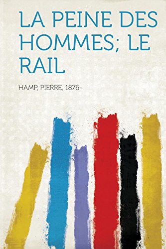 Stock image for La Peine Des Hommes; Le Rail for sale by THE SAINT BOOKSTORE