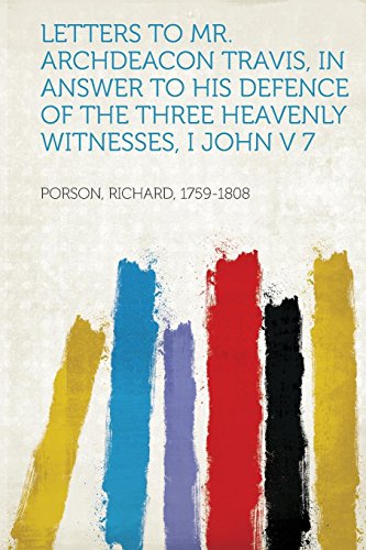 9781313536363: Letters to Mr. Archdeacon Travis, in Answer to His Defence of the Three Heavenly Witnesses, I John V 7