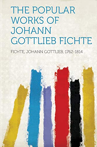 Beispielbild fr The Popular Works of Johann Gottlieb Fichte zum Verkauf von PBShop.store US