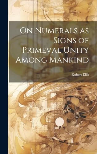 9781314235005: On Numerals as Signs of Primeval Unity Among Mankind