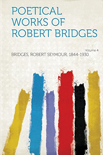 Imagen de archivo de Poetical Works of Robert Bridges Volume 4 a la venta por PBShop.store US