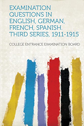 Beispielbild fr Examination Questions in English, German, French, Spanish Third Series, 19111915 zum Verkauf von PBShop.store US