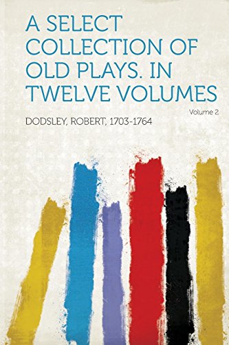 Stock image for A Select Collection of Old Plays in Twelve Volumes Volume 2 for sale by PBShop.store US