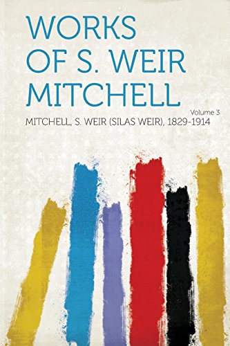 Imagen de archivo de Works of S Weir Mitchell Volume 3 a la venta por PBShop.store US