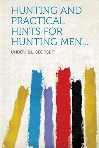 Imagen de archivo de Hunting and Practical Hints for Hunting Men a la venta por PBShop.store US