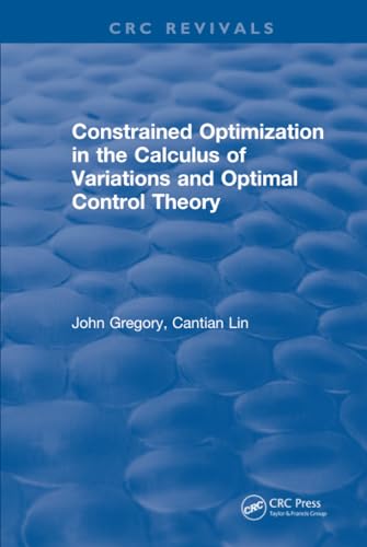 9781315891767: Constrained Optimization In The Calculus Of Variations and Optimal Control Theory