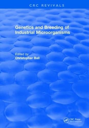 9781315893143: Genetics and Breeding of Industrial Microorganisms