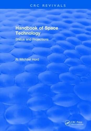 Stock image for HANDBOOK OF SPACE TECHNOLOGY: STATUS AND PROJECTIONS for sale by Revaluation Books