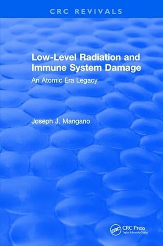 9781315895109: Low-level Radiation and Immune System Damage: An Atomic Era Legacy