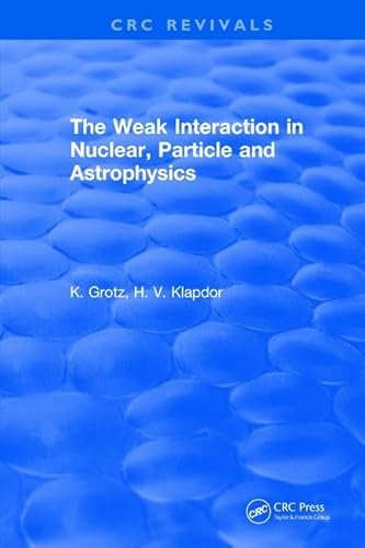 9781315898148: The Weak Interaction in Nuclear, Particle and Astrophysics