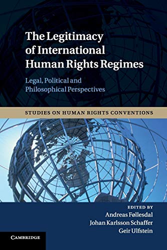 9781316500606: The Legitimacy of International Human Rights Regimes: Legal, Political and Philosophical Perspectives