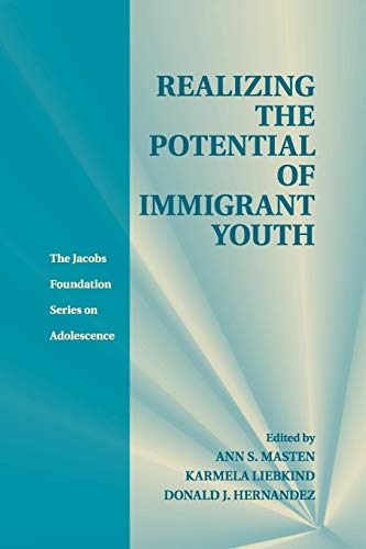 Stock image for Realizing the Potential of Immigrant Youth (The Jacobs Foundation Series on Adolescence) for sale by GF Books, Inc.