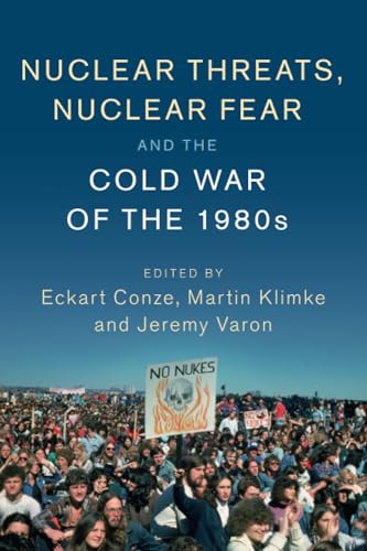 Imagen de archivo de Nuclear Threats, Nuclear Fear and the Cold War of the 1980s (Publications of the German Historical Institute) a la venta por AwesomeBooks
