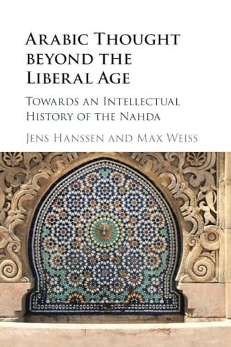 Stock image for Arabic Thought beyond the Liberal Age: Towards an Intellectual History of the Nahda for sale by SecondSale