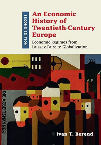 9781316501856: An Economic History of Twentieth-Century Europe: Economic Regimes from Laissez-Faire to Globalization