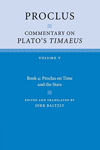 Beispielbild fr Proclus: Commentary on Plato's Timaeus: Volume 5 Book 4: Part 0 Proclus on Time and the Stars zum Verkauf von Revaluation Books