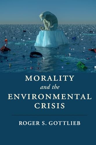 Beispielbild fr Morality and the Environmental Crisis (Cambridge Studies in Religion, Philosophy, and Society) zum Verkauf von BooksRun