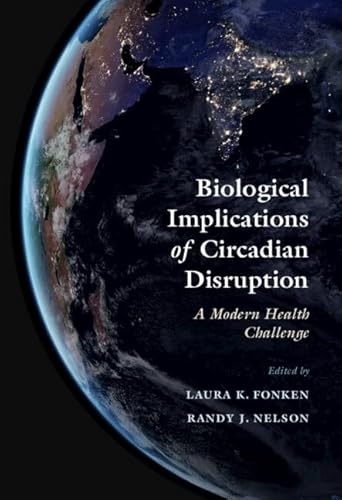 Beispielbild fr Biological Implications of Circadian Disruption: A Modern Health Challenge zum Verkauf von Revaluation Books