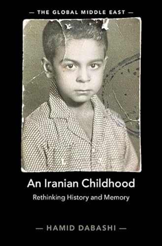 Imagen de archivo de An Iranian Childhood: Rethinking History and Memory (The Global Middle East, Series Number 23) a la venta por Phatpocket Limited
