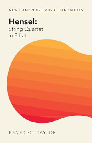 Beispielbild fr Hensel: String Quartet in E flat (New Cambridge Music Handbooks) zum Verkauf von Monster Bookshop